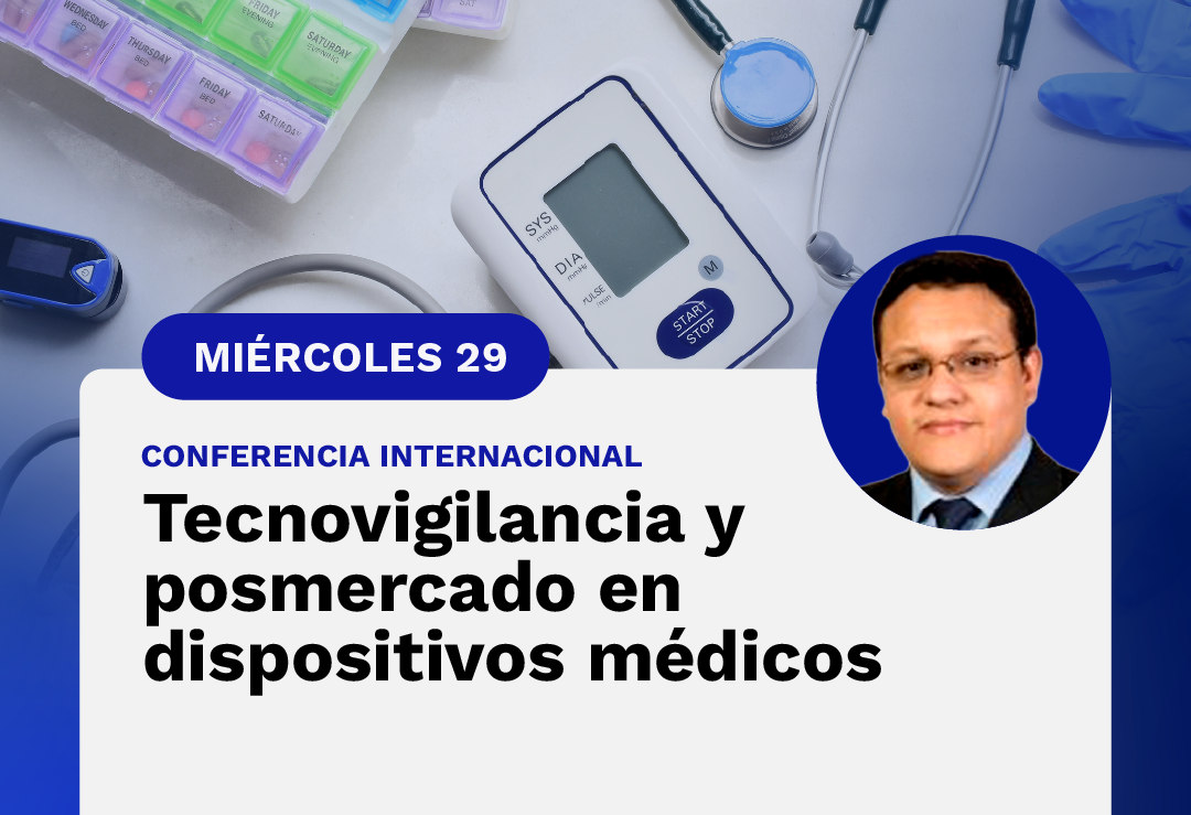 Conferencia Internacional - Tecnovigilancia y posmercado en dispositivos médicos