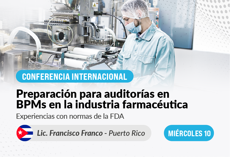 Conferencia Internacional - Preparación para auditorías en BPMs en la industria farmacéutica